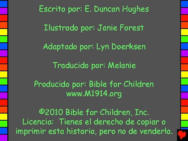 Escrito por: E. Duncan Hughes Ilustrado por: Janie Forest Adaptado por: Lyn Doerksen Traducido