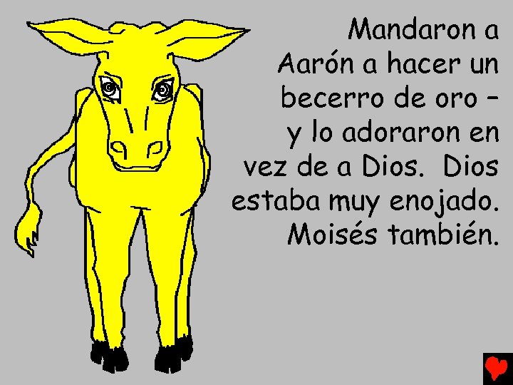 Mandaron a Aarón a hacer un becerro de oro – y lo adoraron en