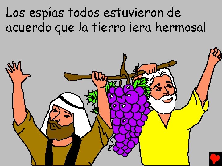 Los espías todos estuvieron de acuerdo que la tierra ¡era hermosa! 