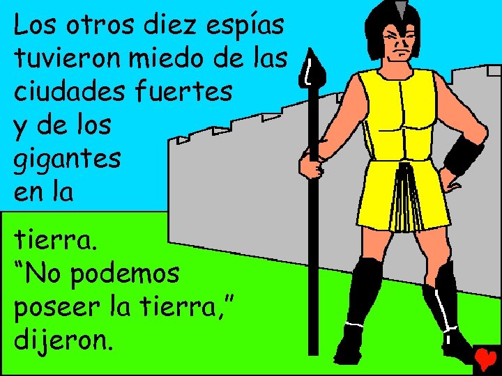 Los otros diez espías tuvieron miedo de las ciudades fuertes y de los gigantes