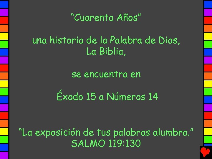 “Cuarenta Años” una historia de la Palabra de Dios, La Biblia, se encuentra en
