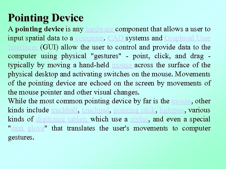 Pointing Device A pointing device is any hardware component that allows a user to