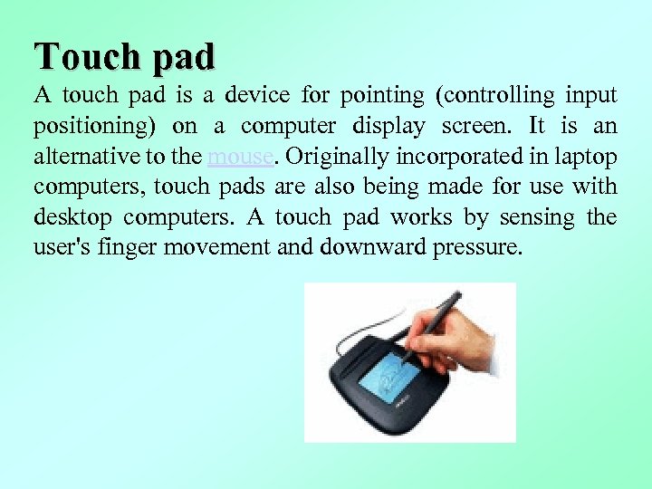 Touch pad A touch pad is a device for pointing (controlling input positioning) on