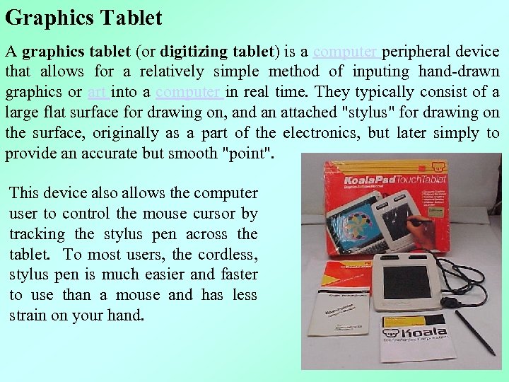 Graphics Tablet A graphics tablet (or digitizing tablet) is a computer peripheral device that
