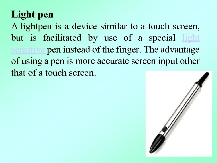 Light pen A lightpen is a device similar to a touch screen, but is