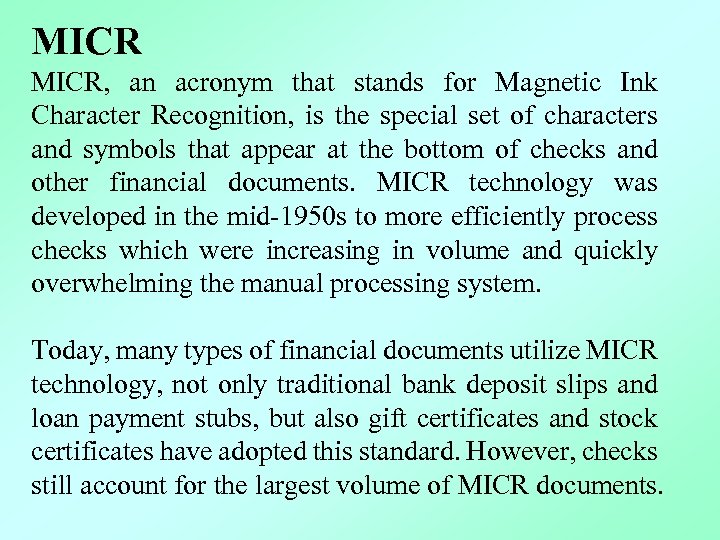 MICR, an acronym that stands for Magnetic Ink Character Recognition, is the special set