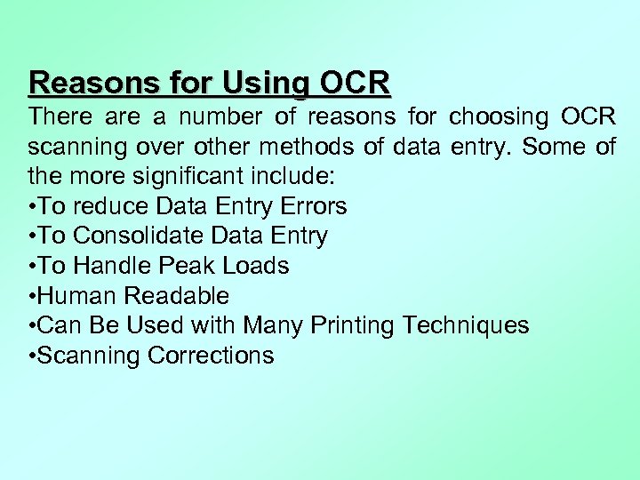Reasons for Using OCR There a number of reasons for choosing OCR scanning over