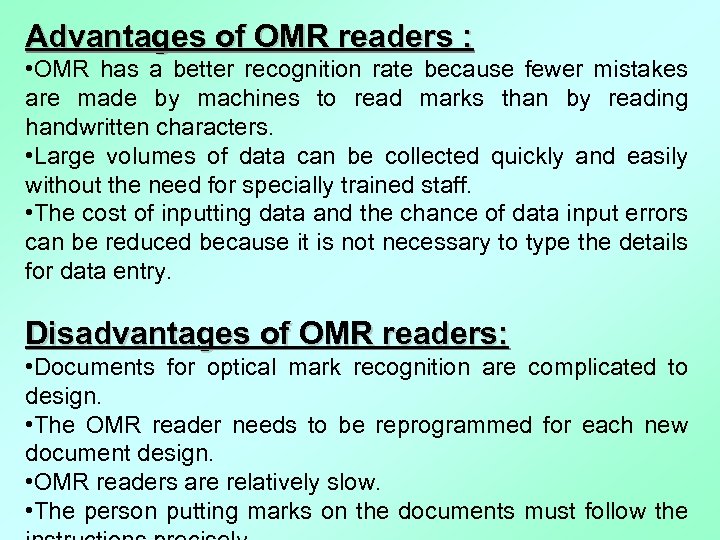 Advantages of OMR readers : • OMR has a better recognition rate because fewer