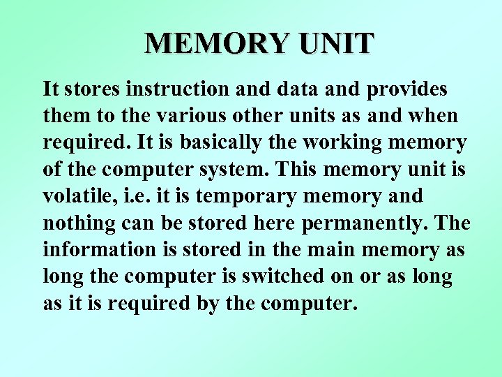 MEMORY UNIT It stores instruction and data and provides them to the various other