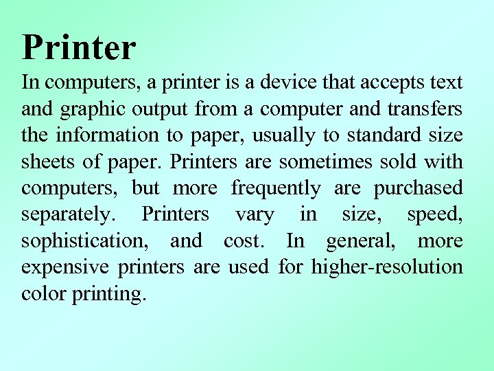 Printer In computers, a printer is a device that accepts text and graphic output