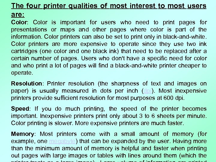 The four printer qualities of most interest to most users are: Color: Color is