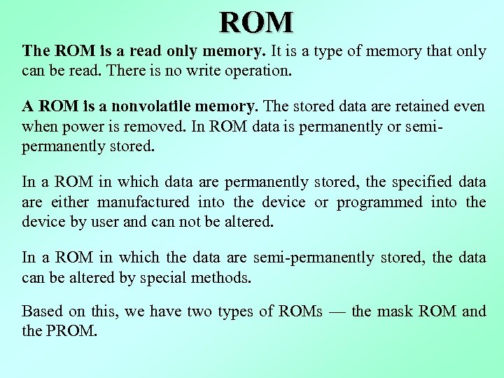 ROM The ROM is a read only memory. It is a type of memory