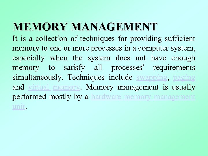 MEMORY MANAGEMENT It is a collection of techniques for providing sufficient memory to one