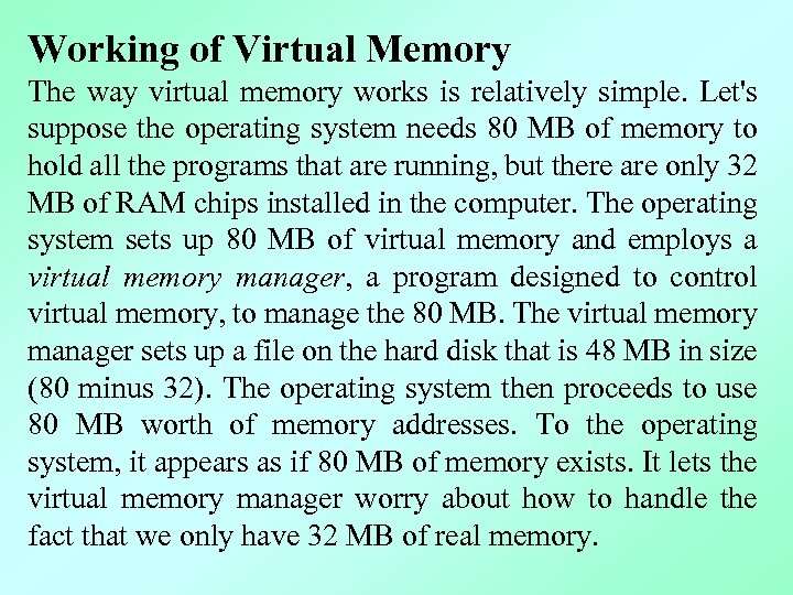 Working of Virtual Memory The way virtual memory works is relatively simple. Let's suppose