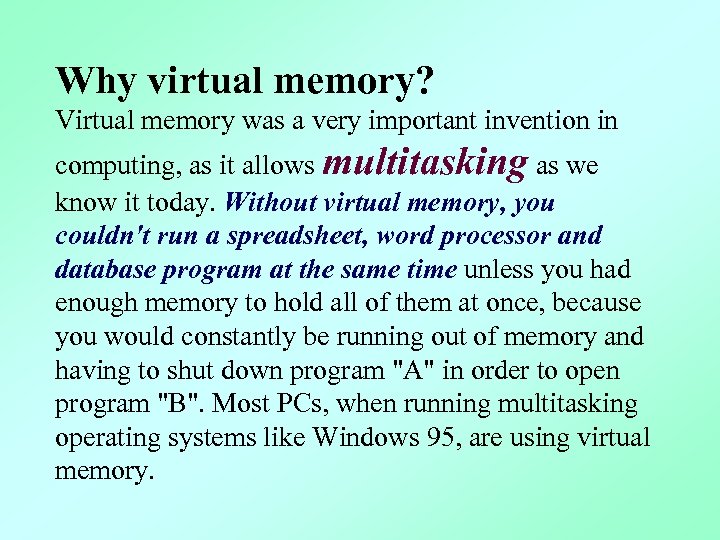 Why virtual memory? Virtual memory was a very important invention in computing, as it