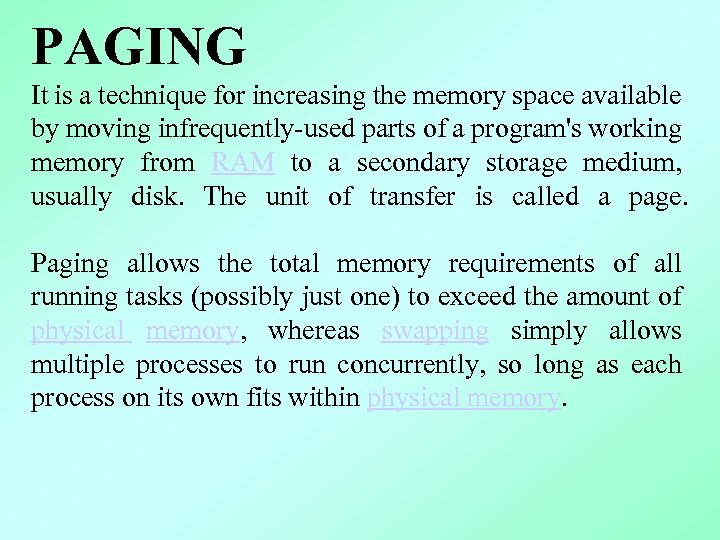 PAGING It is a technique for increasing the memory space available by moving infrequently-used