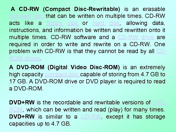  A CD-RW (Compact Disc-Rewritable) is an erasable compact disc that can be written