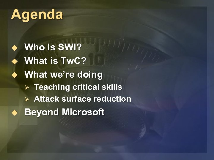 Agenda u u u Who is SWI? What is Tw. C? What we’re doing