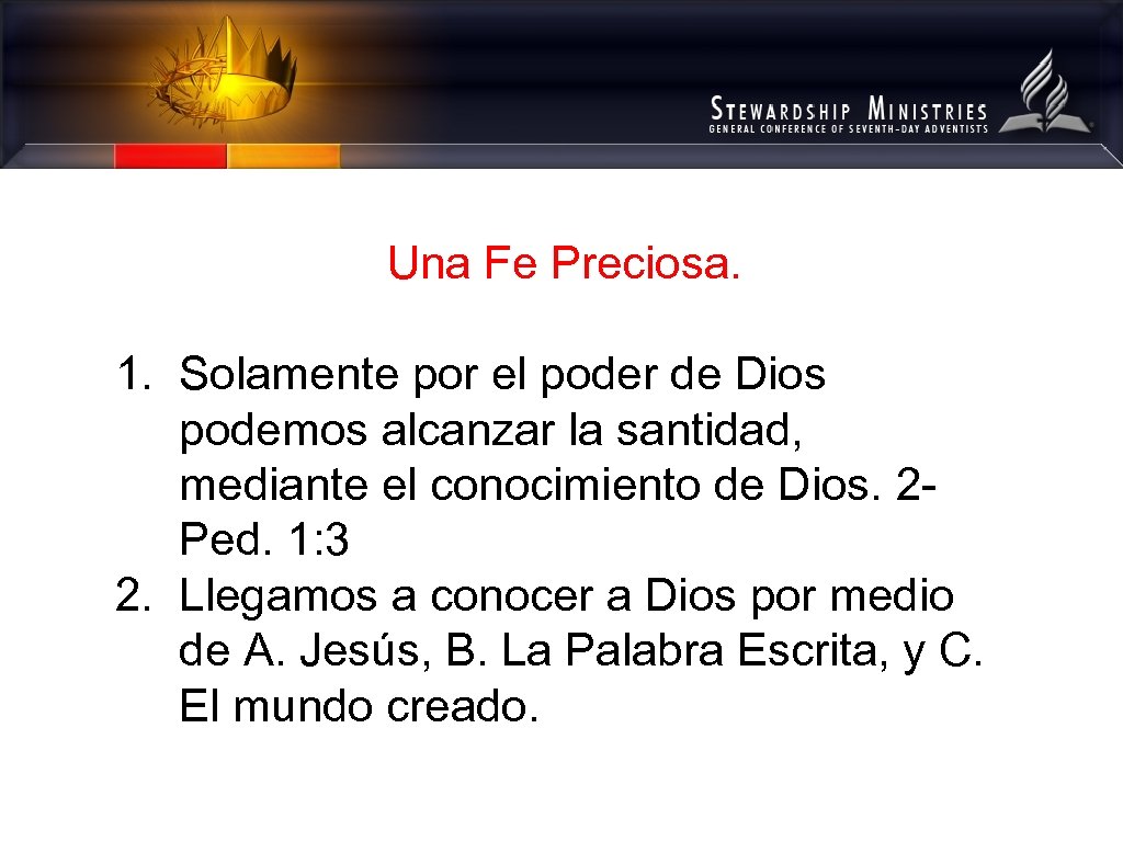 Una Fe Preciosa. 1. Solamente por el poder de Dios podemos alcanzar la santidad,