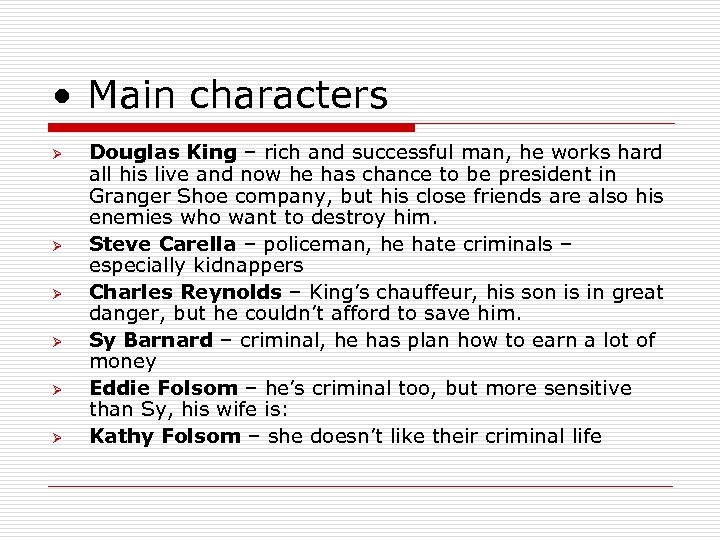  • Main characters Ø Ø Ø Douglas King – rich and successful man,