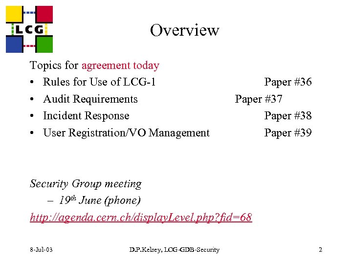 Overview Topics for agreement today • Rules for Use of LCG-1 • Audit Requirements