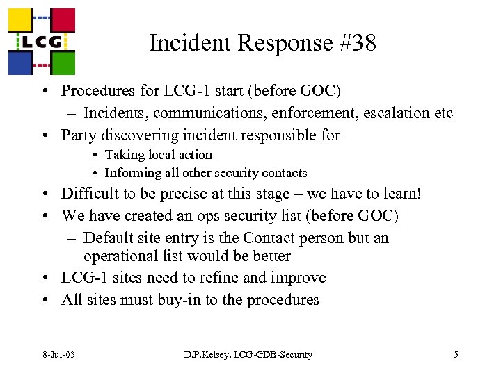 Incident Response #38 • Procedures for LCG-1 start (before GOC) – Incidents, communications, enforcement,
