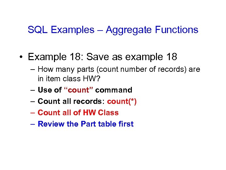 SQL Examples – Aggregate Functions • Example 18: Save as example 18 – How