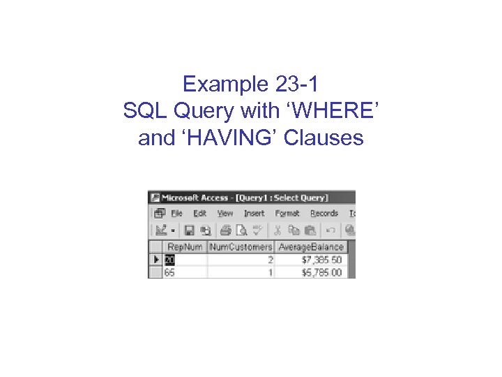 Example 23 -1 SQL Query with ‘WHERE’ and ‘HAVING’ Clauses 