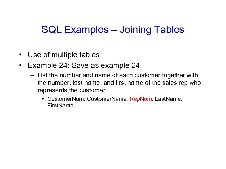 SQL Examples – Joining Tables • Use of multiple tables • Example 24: Save