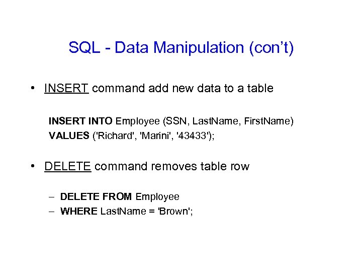 SQL - Data Manipulation (con’t) • INSERT command add new data to a table