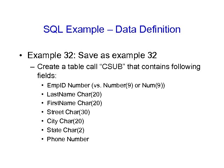SQL Example – Data Definition • Example 32: Save as example 32 – Create