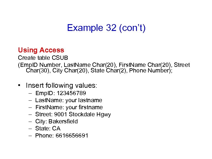 Example 32 (con’t) Using Access Create table CSUB (Emp. ID Number, Last. Name Char(20),