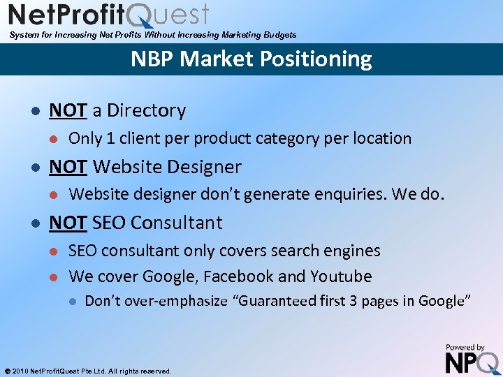 System for Increasing Net Profits Without Increasing Marketing Budgets NBP Market Positioning l NOT