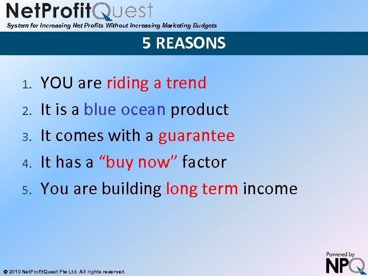 System for Increasing Net Profits Without Increasing Marketing Budgets 5 REASONS 1. 2. 3.