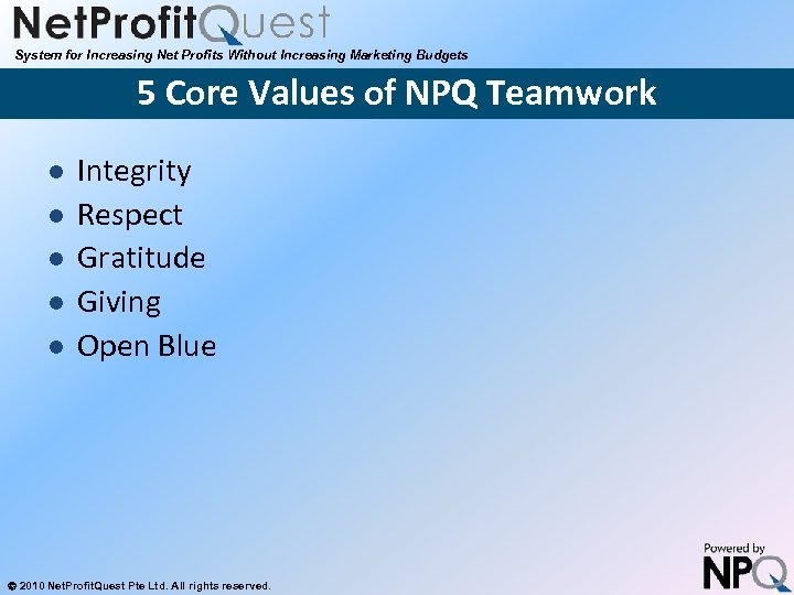 System for Increasing Net Profits Without Increasing Marketing Budgets 5 Core Values of NPQ