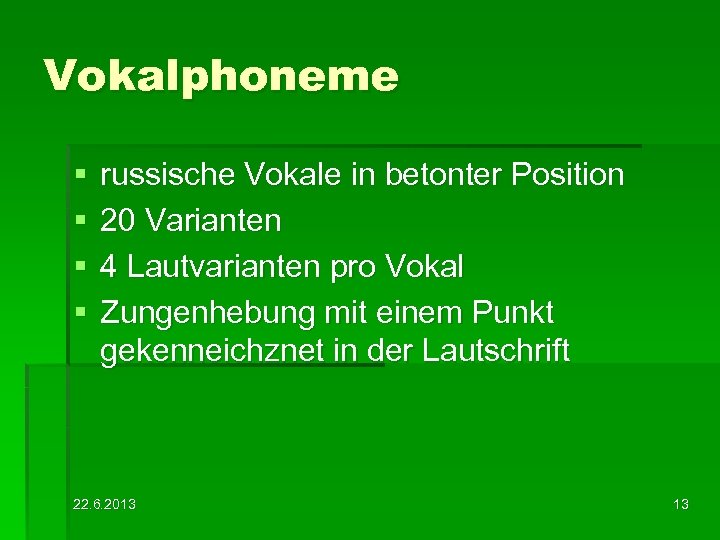 Vokalphoneme § § russische Vokale in betonter Position 20 Varianten 4 Lautvarianten pro Vokal