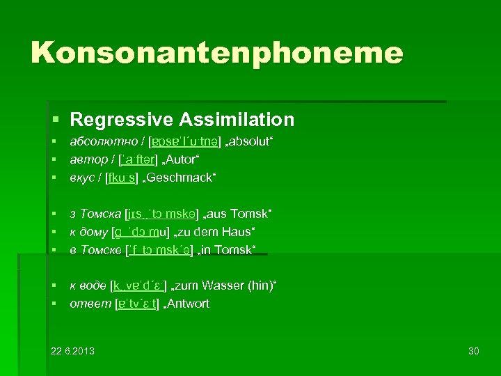 Konsonantenphoneme § Regressive Assimilation § абсолютно / [ɐpsɐˈl´uˑtnə] „absolut“ § автор / [ˈaˑftər] „Autor“