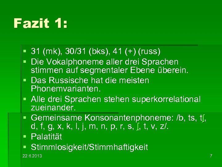 Fazit 1: § 31 (mk), 30/31 (bks), 41 (+) (russ) § Die Vokalphoneme aller