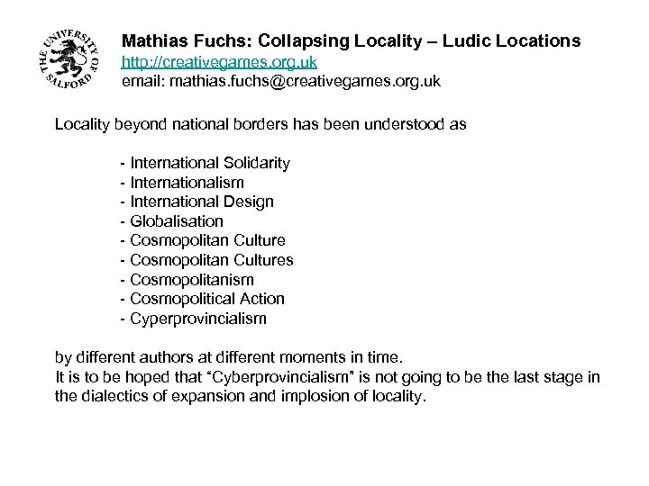 Mathias Fuchs: Collapsing Locality – Ludic Locations http: //creativegames. org. uk email: mathias. fuchs@creativegames.