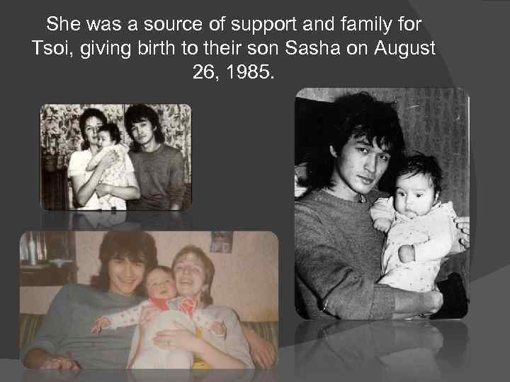 She was a source of support and family for Tsoi, giving birth to their
