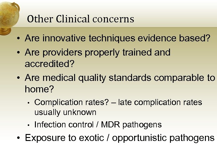 Other Clinical concerns • Are innovative techniques evidence based? • Are providers properly trained