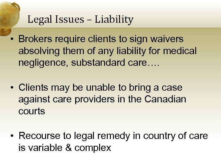 Legal Issues – Liability • Brokers require clients to sign waivers absolving them of