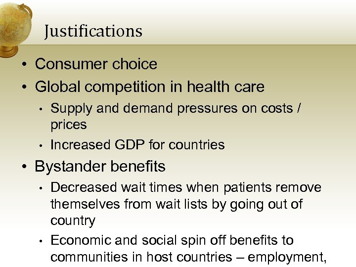 Justifications • Consumer choice • Global competition in health care • • Supply and