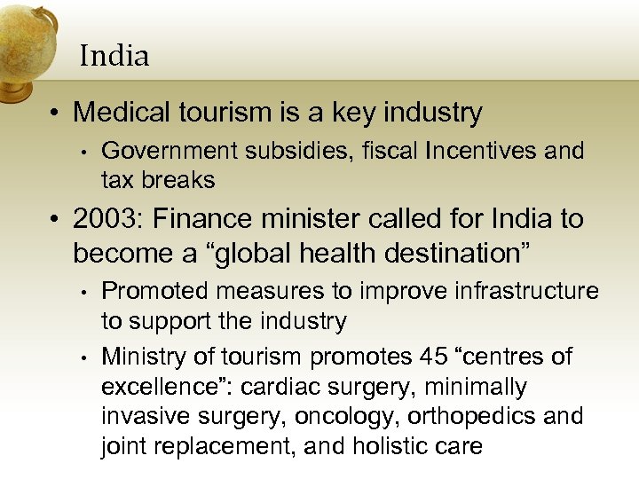 India • Medical tourism is a key industry • Government subsidies, fiscal Incentives and