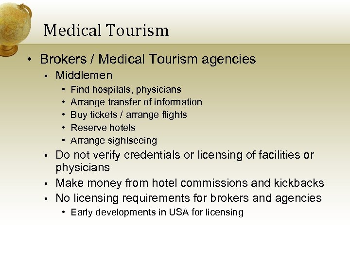 Medical Tourism • Brokers / Medical Tourism agencies • Middlemen • • Find hospitals,