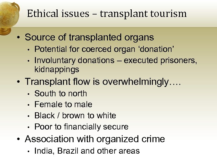 Ethical issues – transplant tourism • Source of transplanted organs • • Potential for