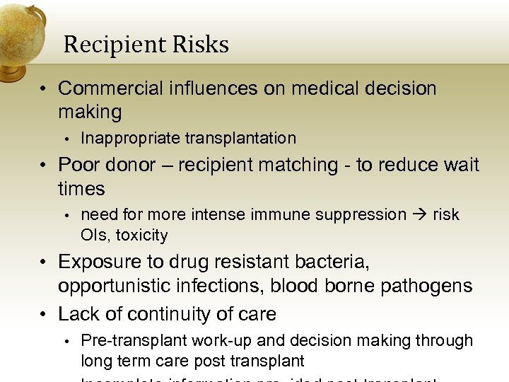 Recipient Risks • Commercial influences on medical decision making • Inappropriate transplantation • Poor
