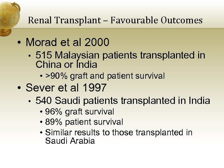 Renal Transplant – Favourable Outcomes • Morad et al 2000 • 515 Malaysian patients