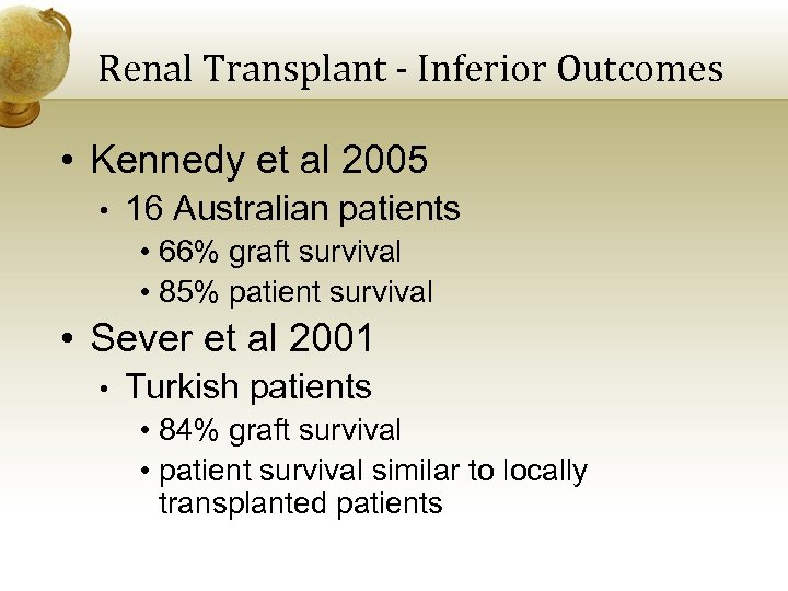Renal Transplant - Inferior Outcomes • Kennedy et al 2005 • 16 Australian patients