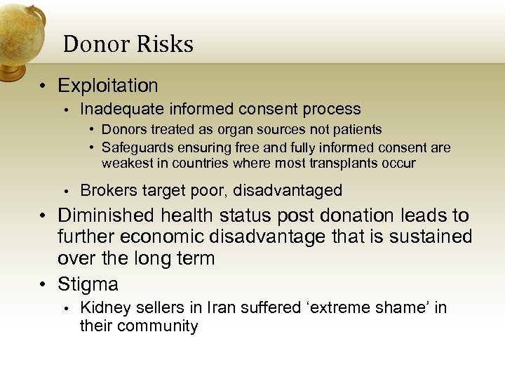Donor Risks • Exploitation • Inadequate informed consent process • Donors treated as organ